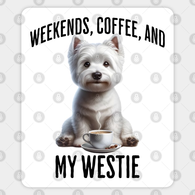 Weekends, Coffee, and My Westie - Perfection! Sticker by Luxinda